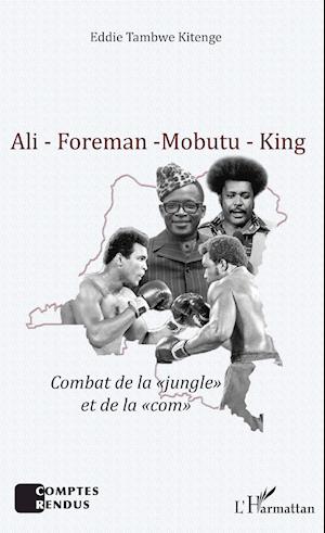 Ali - Foreman - Mobutu - King