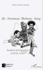 Ali - Foreman - Mobutu - King