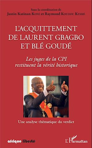 L'acquittement de Laurent Gbagbo et Blé Goudé