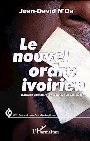 Le nouvel ordre ivoirien (nouvelle édition revue, corrigée et complétée)