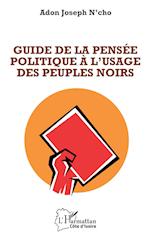 Guide de la pensée politique à l'usage des peuples noirs