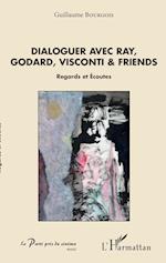 Dialoguer avec Ray, Godard, Visconti & friends