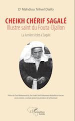 Cheikh Chérif Sagalé. Illustre saint du fouta-Djallon