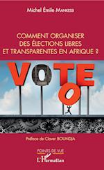 Comment organiser des élections libres et transparentes en Afrique ?