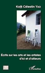 Ecrits sur les arts et les artistes d'ici et d'ailleurs