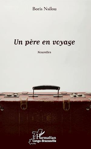 Un père en voyage. Nouvelles