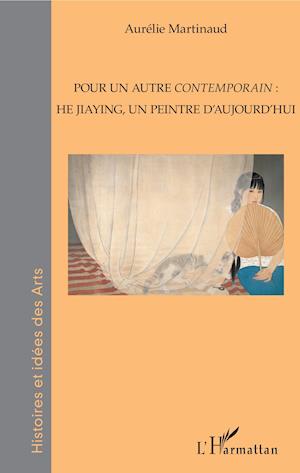 Pour un autre &lt;em&gt;contemporain&lt;/em&gt; : He Jiaying, un peintre d'aujourd'hui