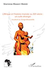 L'Afrique et l'histoire mariale au XXe siècle : un culte étranger