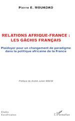 Relations Afrique-France : les gâchis français