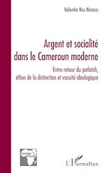 Argent et socialité dans le Cameroun moderne