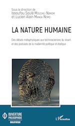 La nature humaine. Des débats métaphysiques aux technosciences du vivant et