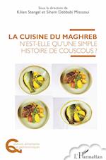 La cuisine du Maghreb n'est-elle qu'une simple histoire de couscous ?