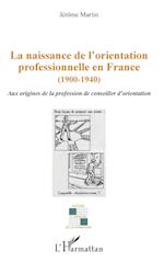 La naissance de l'orientation professionnelle en France (1900-1940)