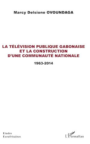 La télévision publique gabonaise et la construction d'une communauté nationale