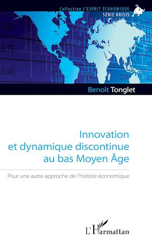 Innovation et dynamique discontinue au bas Moyen Âge