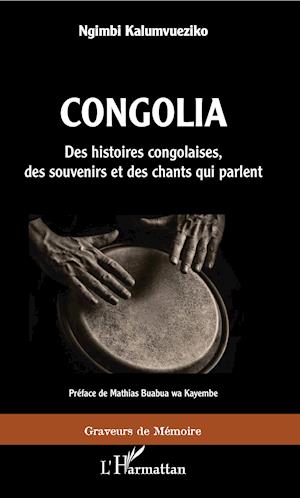 Congolia. Des histoires congolaises, des souvenirs et des chants qui parlent