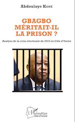 Gbagbo méritait-il la prison ?