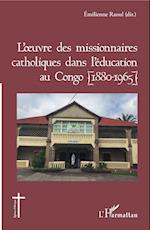 L'oeuvre des missionnaires catholiques dans l'éducation au Congo (1880-1965)