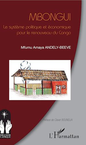 Mbongui. Le système politique et économique pour le renouveau du Congo