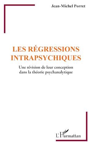 Les régressions intrapsychiques