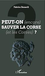 Peut-on (encore) sauver la Corse (et les Corses) ?