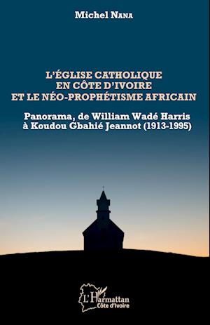 L'église catholique en Côte d'Ivoire et le néo-prophétisme africain