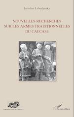 Nouvelles recherches sur les armes traditionnelles du Caucase