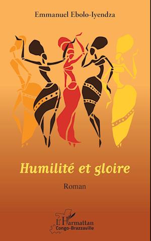 Humilité et gloire. Roman