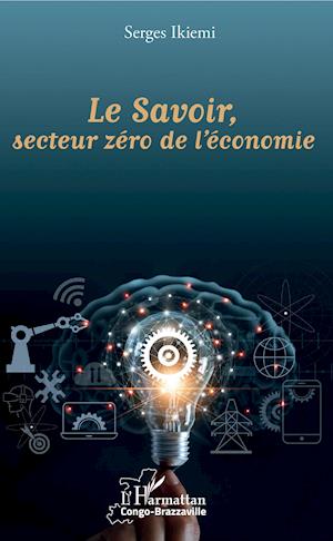 Le Savoir, secteur zéro de l'économie