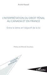 L'interprétation du droit pénal au Canada et en France