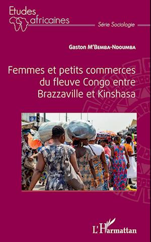 Femmes et petits commerces du fleuve Congo entre Brazzaville et Kinshasa