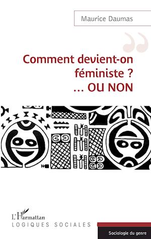 Comment devient-on féministe ? ...OU NON