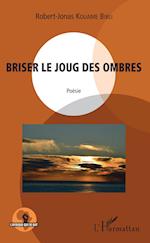 Briser le joug des ombres. Poésie