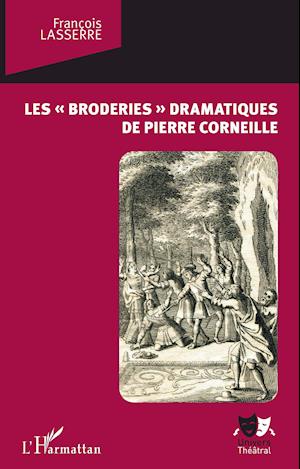 Les "broderies" dramatiques de Pierre Corneille