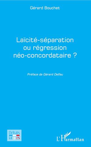 Laïcité-séparation ou régression néo-concordataire ?