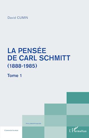 La pensée de Carl Schmitt (1888-1985)