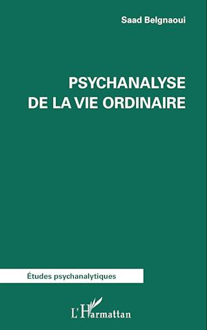 Psychanalyse de la vie ordinaire