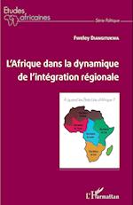 L'Afrique dans la dynamique de l'intégration régionale