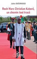 Roch Marc Christian Kaboré, un chemin tout tracé