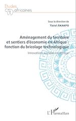 Aménagement du territoire et sentiers d'économie en Afrique : fonction du bricolage technologique