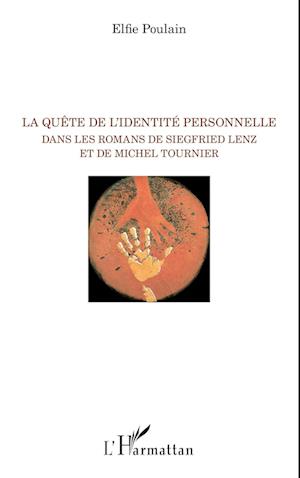 La quête de l'identité personnelle dans les romans de Siegfried Lenz et de Michel Tournier