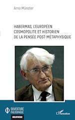 Habermas, l'européen cosmopolite et historien de la pensée post-métaphysique