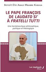 Le pape François de <em>Laudato si</em>' à <em>Fratelli Tutti</em>