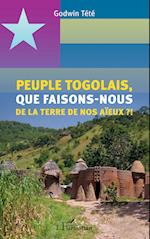 Peuple togolais, que faisons-nous de la terre de nos aïeux ?!