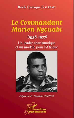 Le Commandant Marien Ngouabi (1938-1977)