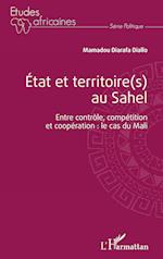 État et territoire(s) au Sahel. Entre contrôle, compétition et coopération : le cas du Mali.