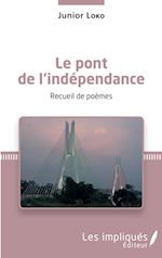 Le pont de l'indépendance. Recueil de poèmes