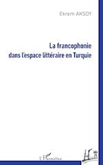 La francophonie dans l'espace littéraire en Turquie