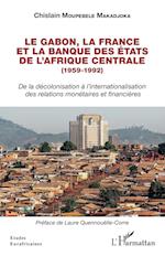 Le Gabon, la France et la Banque des des États de l'Afrique centrale (1959-1992)