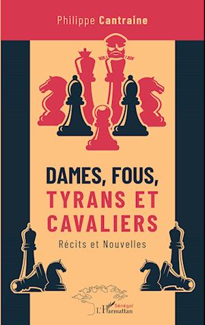 Dames, fous, tyrans et cavaliers